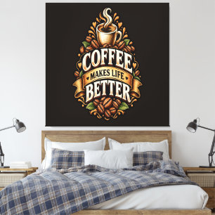 Lienzo El Café Hace que la Vida sea Mejor – Amante del Ca