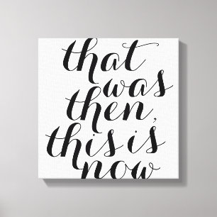 Lienzo Eso fue entonces Esto es ahora / Wall Art / Inspo