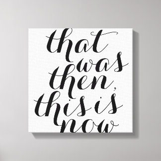 Lienzo Eso fue entonces Esto es ahora / Wall Art / Inspo