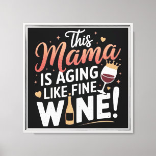 Lienzo Esta Mamá Está Envejeciendo Como Vino Fino - Poste