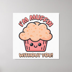 Lienzo ¡Estoy Muffin Sin Ti! Dibujos Animados de Muffin L