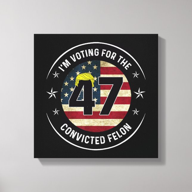 Lienzo Estoy votando por el condenado Felon 47 contra Tru (Anverso)