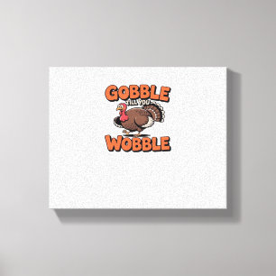 Lienzo Gobble hasta que tambores - Gracioso Personalizado