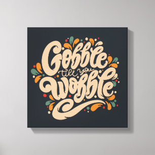 Lienzo Gobble Hasta que te tambalees