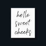 Lienzo Hola Cheek Sweek Funny Toilet Baño<br><div class="desc">¡Hola,  mejillas dulces! Un divertido letrero de inodoros,  perfecto para tu cuarto de baño.</div>
