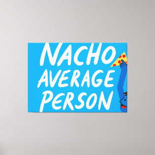 Lienzo Humorous "Nacho Average Person" Food Pun