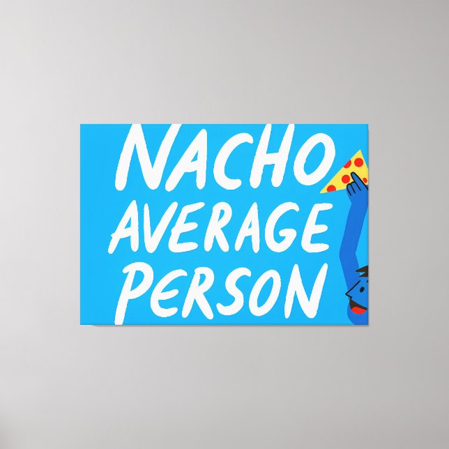 Lienzo Humorous "Nacho Average Person" Food Pun (Anverso)