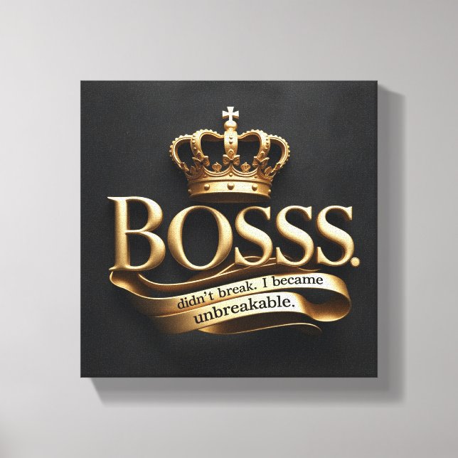 Lienzo I Didn’t Break – I Became Unbreakable | Gold Boss  (Anverso)