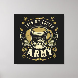 Lienzo Incluso mi café es más fuerte que el ejército