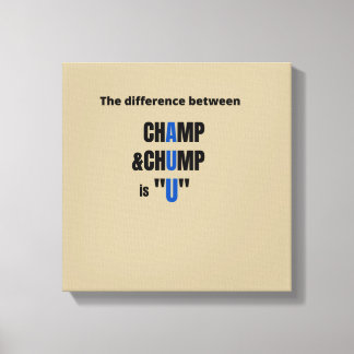 Lienzo La diferencia entre campeón y chump es "U" T-Sh