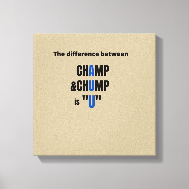 Lienzo La diferencia entre campeón y chump es "U" T-Sh (Anverso)