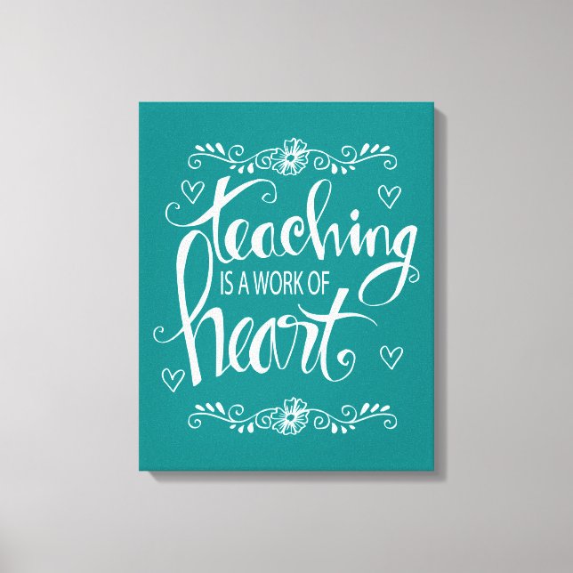 Lienzo La Enseñanza Es Un Trabajo De Corazón | Frase de c (Anverso)