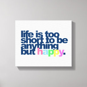 Lienzo La vida es demasiado corta para no ser feliz