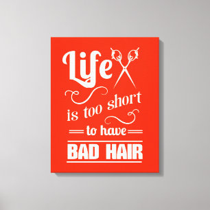 Lienzo La vida es demasiado corta tener mún pelo