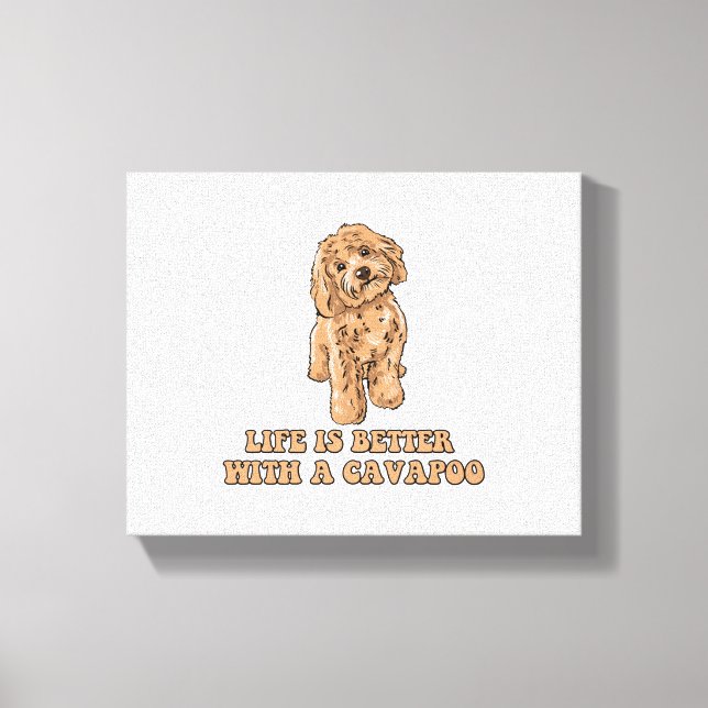 Lienzo La Vida Es Mejor Con Una Cavapoo - Perro Funny Lov (Anverso)