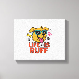 Lienzo La Vida Es Ruff - Funny Dog Personalizado