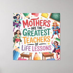 Lienzo Las madres son las mejores maestras de lecciones d