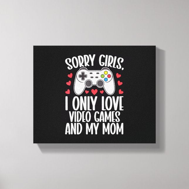 Lienzo Lo siento Chicas solo me encantan los videojuegos  (Anverso)
