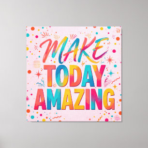 Lienzo MAKE TODAY AMAZING Colorful Canvas Wall Art