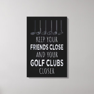 Lienzo Mantén A Tus Amigos Cerca Y Tus Clubes De Golf Más