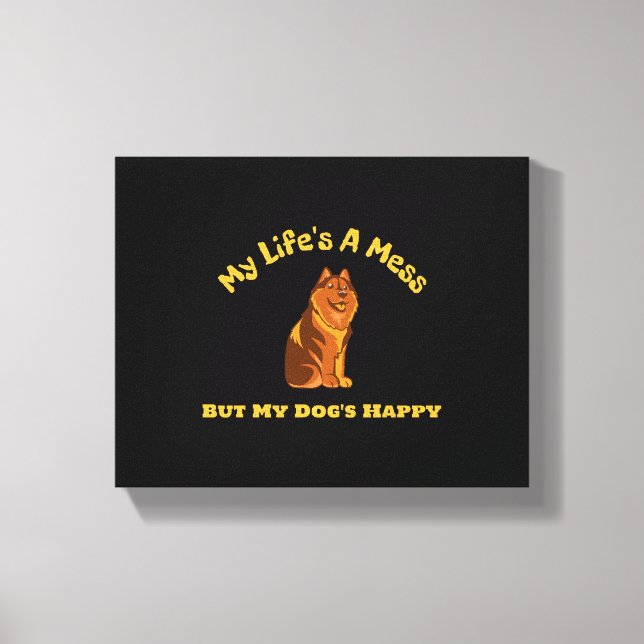 Lienzo Mi vida es un desastre, pero mi perro es feliz (Anverso)
