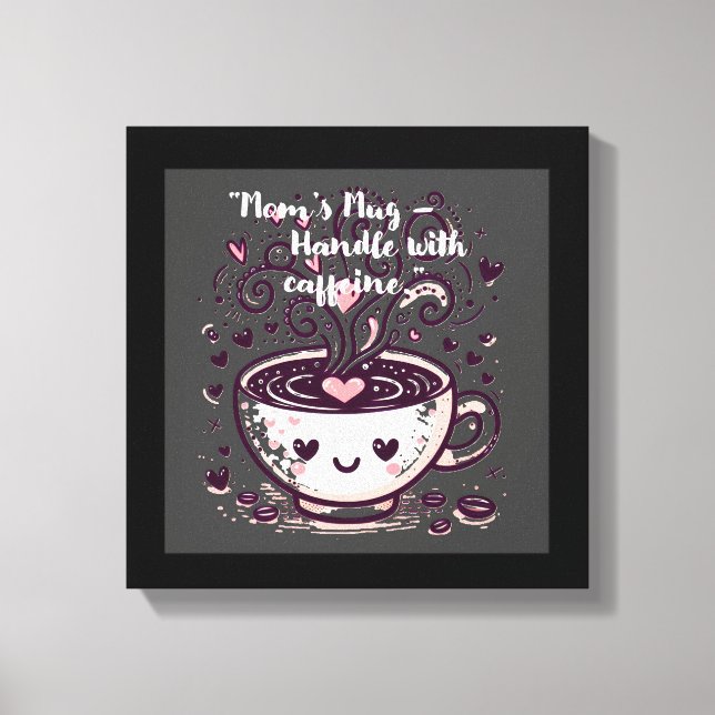 Lienzo "Mug de mamá - Manejar con cafeína". (Anverso)