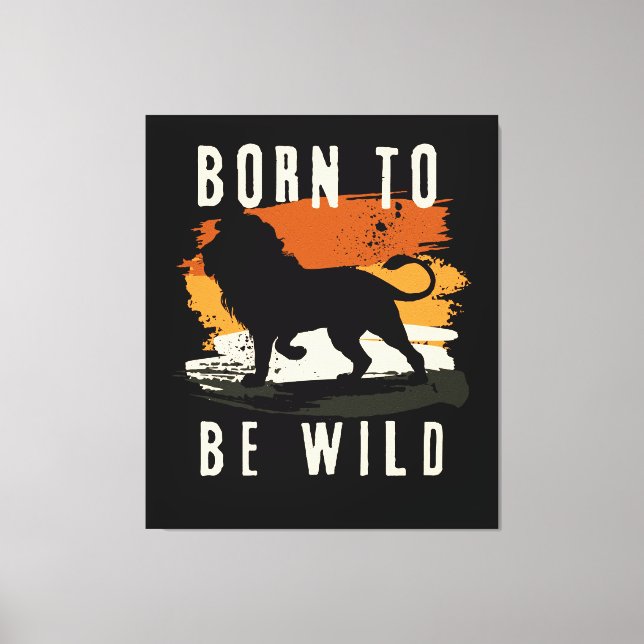 Lienzo Nacido para ser salvaje animal león (Anverso)