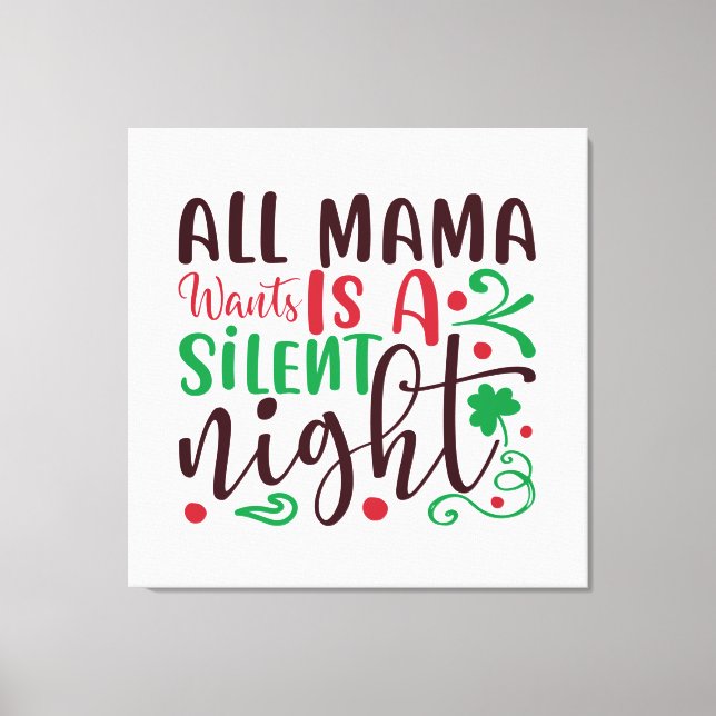 Lienzo Navidades todo lo que mamá quiere es una noche sil (Anverso)