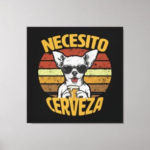 LIENZO NECESITO UNA CERVEZA DE CHIHUAHUA ADORABLE