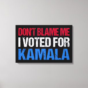 Lienzo No me culpes, he votado por Kamala.