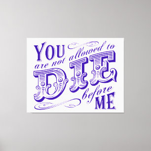 Lienzo no se te permite morir antes que yo