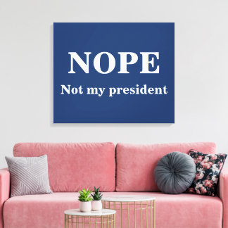 Lienzo NOPE Not my president customizable
