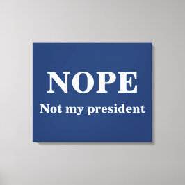 Lienzo NOPE Not my president customizable
