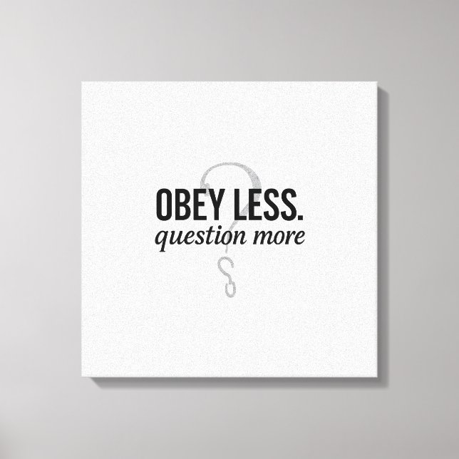 Lienzo Obedece Menos. Pregunta más - Diseño de citas rebe (Anverso)