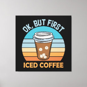 Lienzo ok pero primero café con hielo