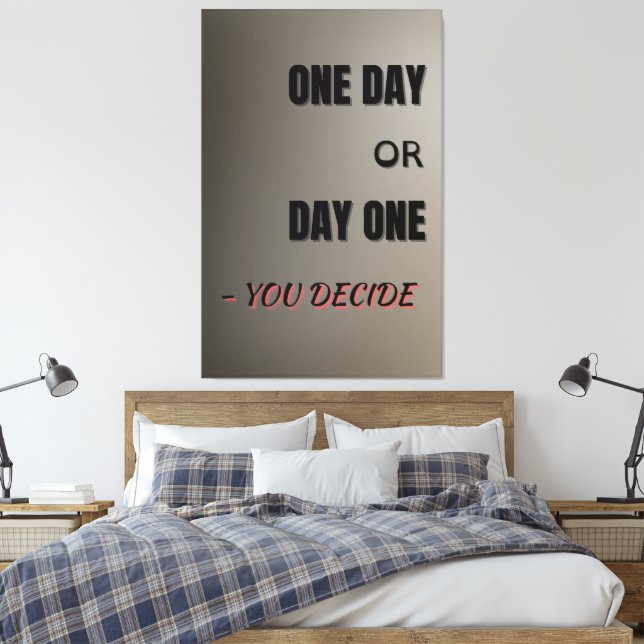 Lienzo One Day or Day One, Motivational Poster, Wall Art  (Insitu(Dormitorio))