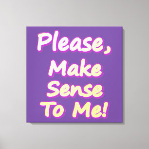Lienzo "¡Por Favor, Hazme Sentido!" Diseño Cuto. ¡Hazte c