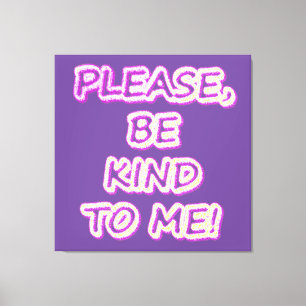 Lienzo "¡Por Favor, Sé Amable Conmigo!" Diseño Cuto. ¡Haz