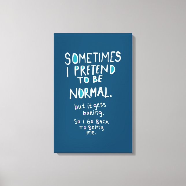 Lienzo Pretend to be normal (Anverso)