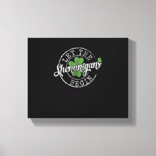 Lienzo Que los Shenanigans empiecen Ropas Graciosas St Pa