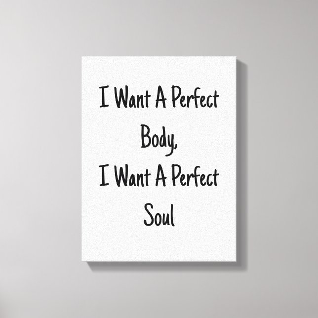 Lienzo Quiero Un Cuerpo Perfecto, Quiero Un Alma Perfecto (Anverso)