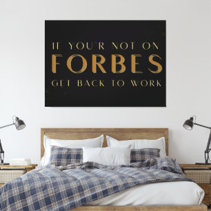Lienzo Si no estás en Forbes vuelve al trabajo, Motivate