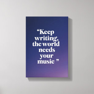 Lienzo Sigue escribiendo, el mundo necesita tu música