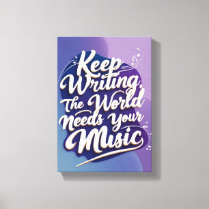 Lienzo Sigue Escribiendo El Mundo Necesita Tu Música