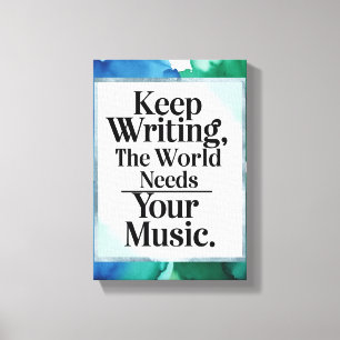 Lienzo Sigue Escribiendo El Mundo Necesita Tu Música