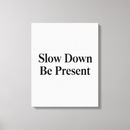 Lienzo Slow Down, Be Present" Minimalist Canvas Art