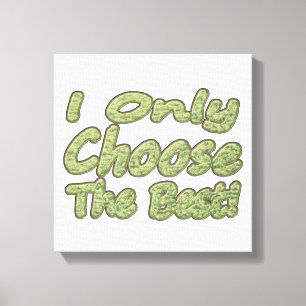 Lienzo "¡Solo Elijo Lo Mejor!" Diseño. ¡Hazte con una en 