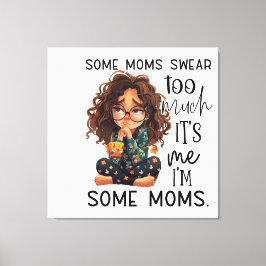 Lienzo Some moms swear too much