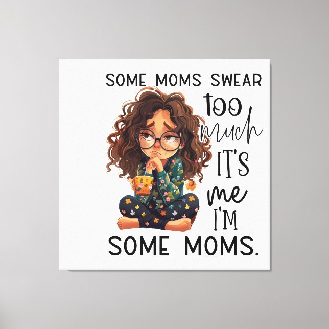 Lienzo Some moms swear too much (Anverso)