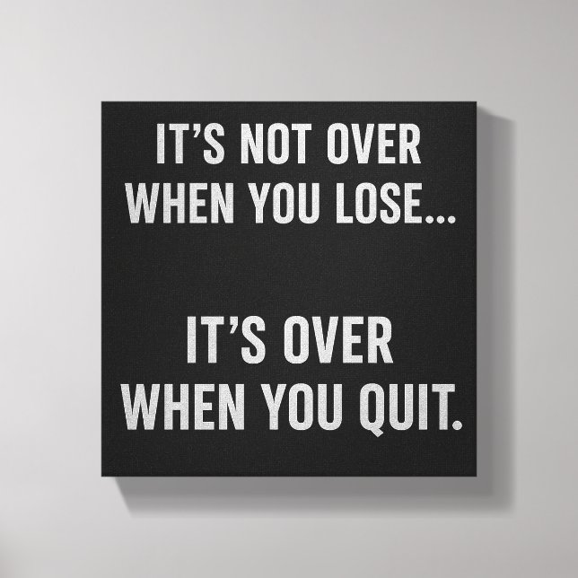 Lienzo t’s Not Over When You Lose… It’s Over When You Qui (Anverso)